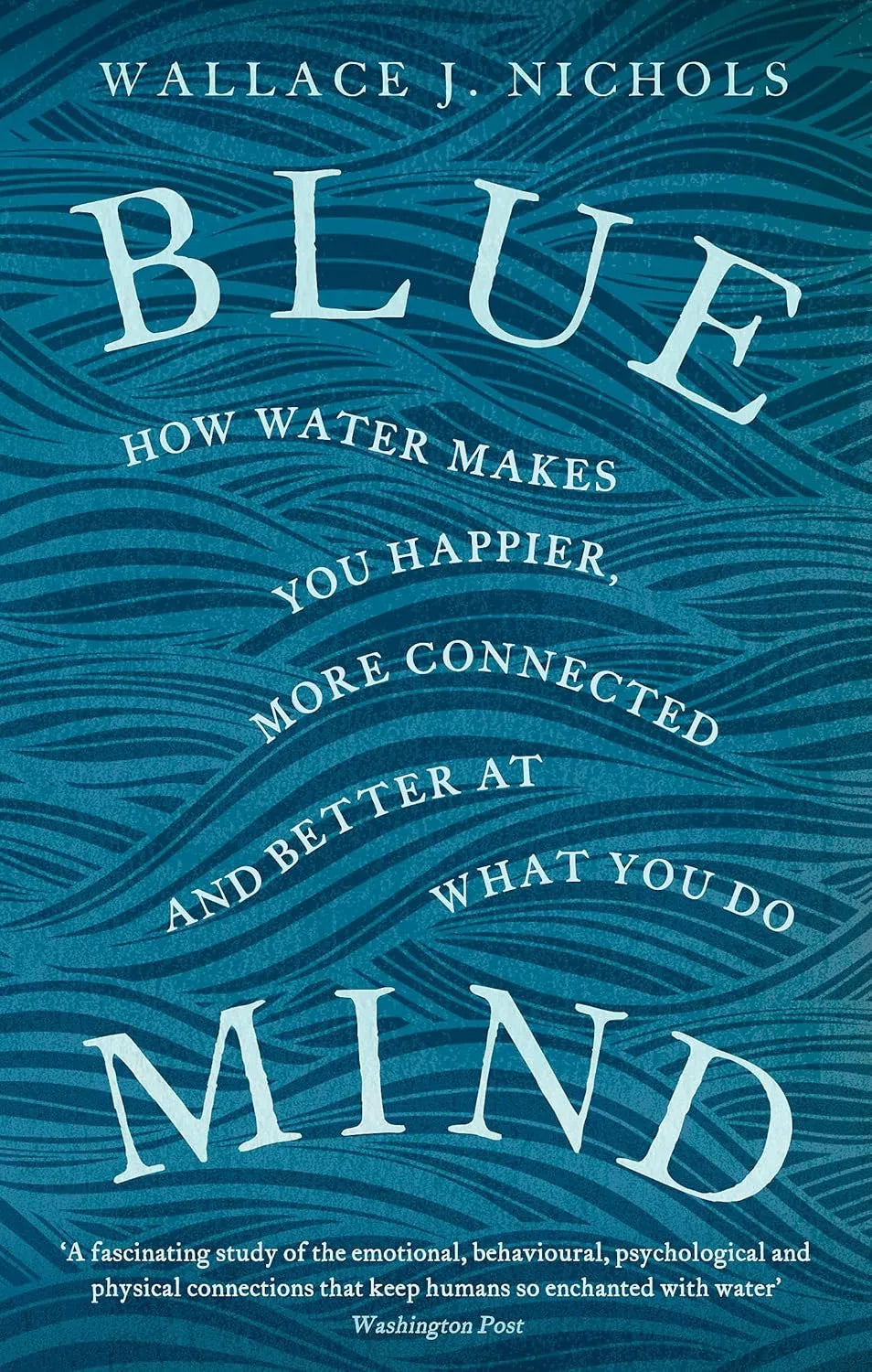 Book cover of 'Blue Mind' by Wallace J. Nichols with wavy blue design